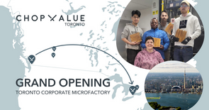 ChopValue Announces Grand Opening of its Corporate Microfactory in Toronto To Better Serve The Canadian Market From Coast to Coast